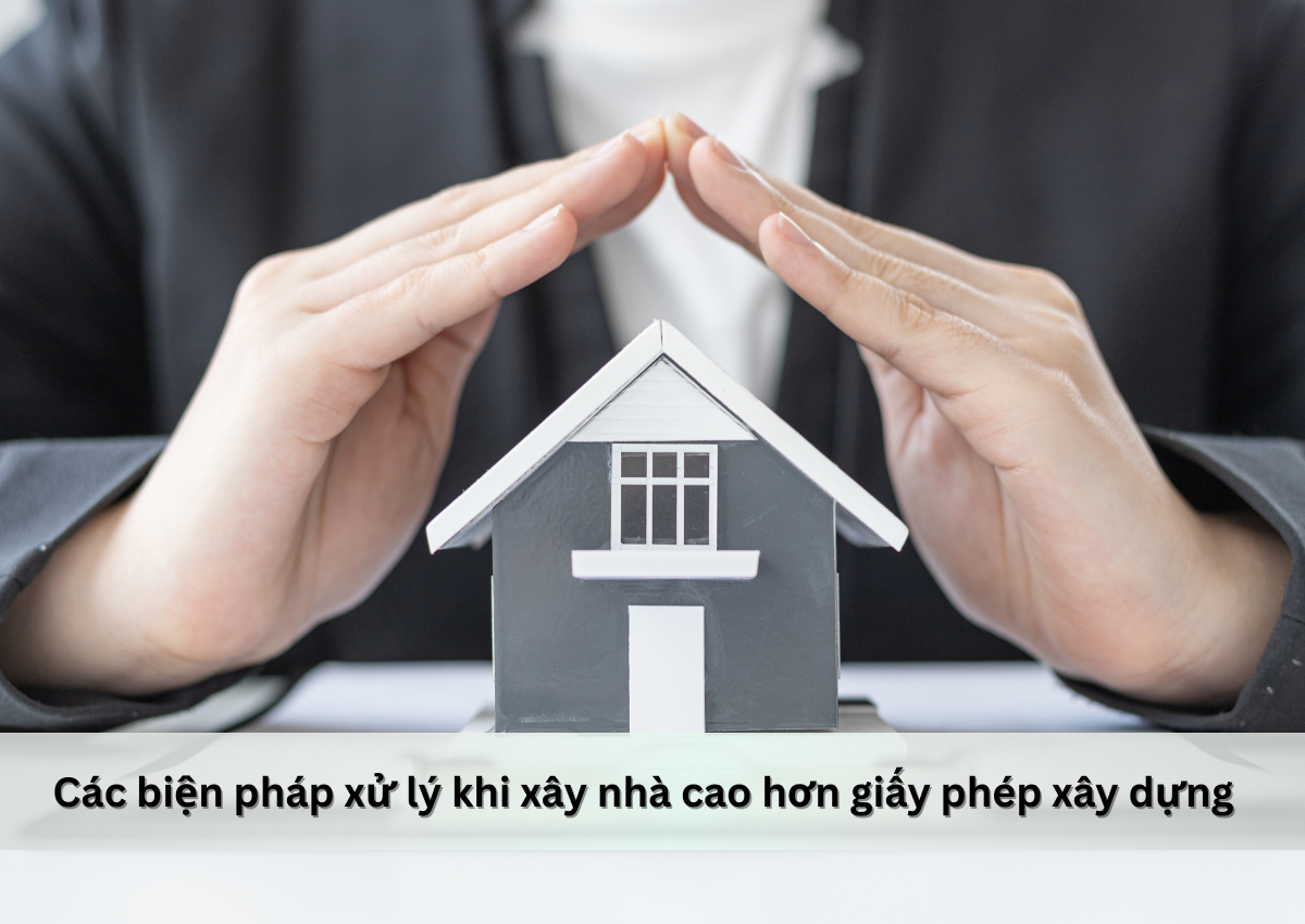 Xây nhà cao hơn giấy phép xây dựng: Hậu quả và cách xử lý 2 Các biện pháp xử lý khi xây nhà cao hơn giấy phép xây dựng