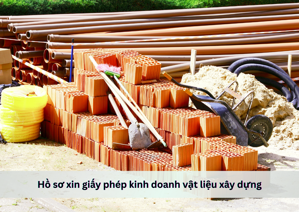 Thủ tục xin giấy phép kinh doanh vật liệu xây dựng 4 Hồ sơ xin giấy phép kinh doanh vật liệu xây dựng